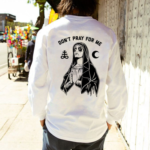 Don't Pray for Me Men's Cotton Long Sleeve Tee